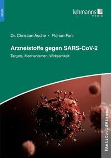 Christian Asche: Asche, C: #AntiCovidWissen Arzneistoffe gegen SARS-CoV-2, Buch