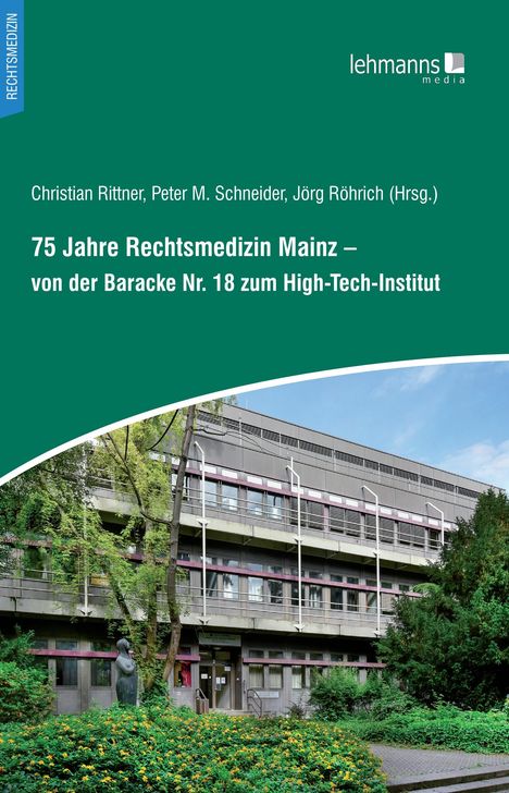 75 Jahre Rechtsmedizin Mainz - von der Baracke Nr. 18 zum High-Tech-Institut, Buch