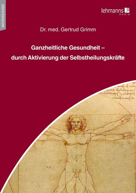 Gertrud Grimm: Ganzheitliche Gesundheit - durch Aktivierung der Selbstheilungskräfte, Buch