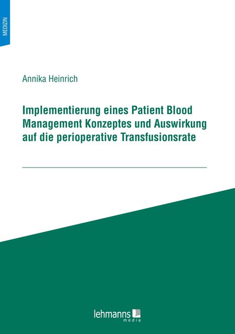 Annika Heinrich: Implementierung eines Patient Blood Management Konzeptes und Auswirkung auf die perioperative Transfusionsrate, Buch