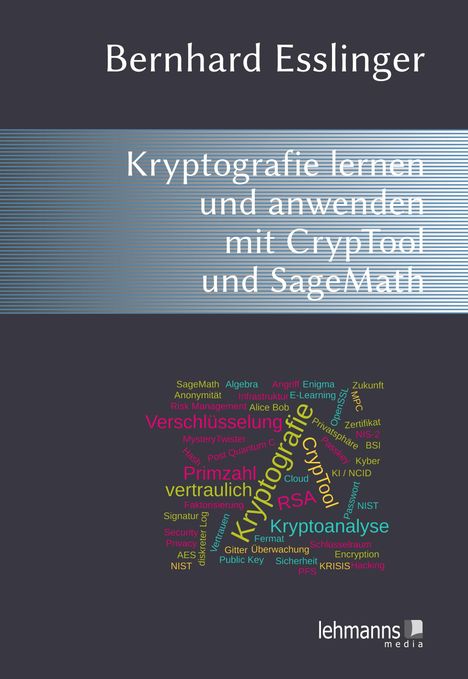 Bernhard Esslinger: Das CrypTool-Buch: Kryptografie lernen und anwenden mit CrypTool und SageMath, Buch