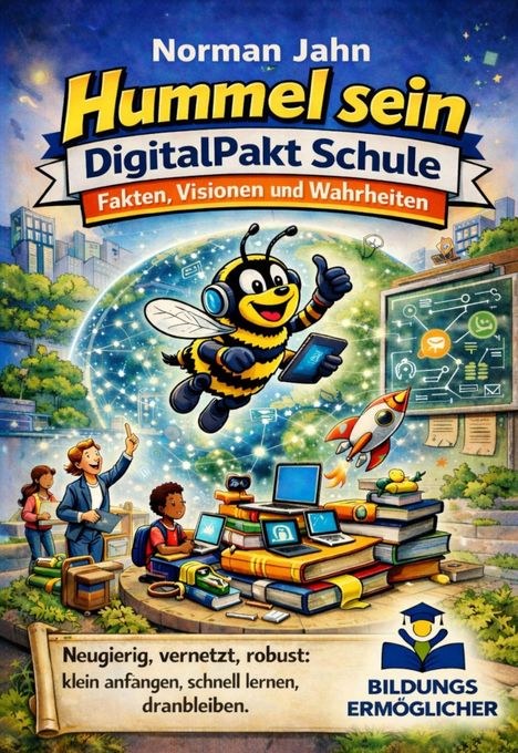Titel: "Hummel sein - DigitalPakt Schule". Illustration: Fröhliche Biene mit Tablet über Schülern und Technologien. 