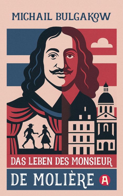 Michail Bulgakow: Das Leben des Monsieur de Molière. Ein biografischer Roman, Buch