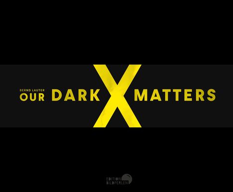 Bernd Lauter: Our Dark Matters, Buch