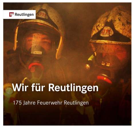 Wir für Reutlingen. 175 Jahre Feuerwehr Reutlingen, Buch