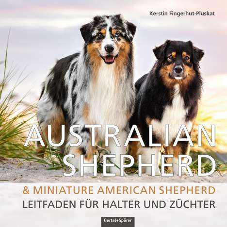 Kerstin Fingerhut-Pluskat: Australian Shepherd &amp; Miniature American Shepherd, Buch