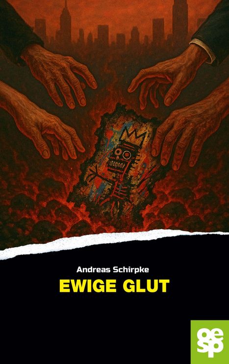 "EWIGE GLUT" von Andreas Schirpke. Hände greifen in roter, feuriger Umgebung nach einer abstrakten Figur. Grünes Logo unten rechts.