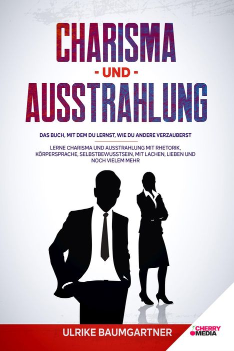 Ulrike Baumgartner: Baumgartner, U: Charisma und Ausstrahlung, Buch