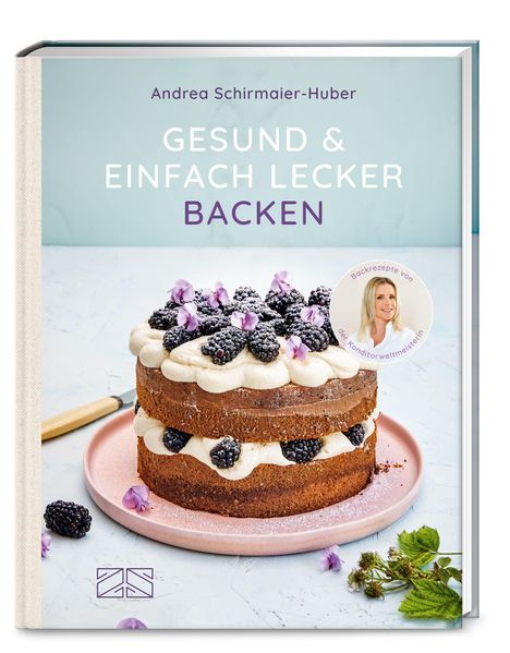 Andrea Schirmaier-Huber: Gesund und einfach lecker backen, Buch