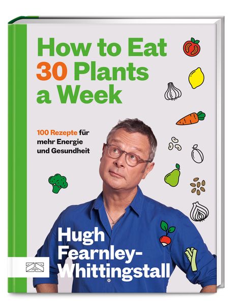 Hugh Fearnley-Whittingstall: How to Eat 30 Plants a Week, Buch