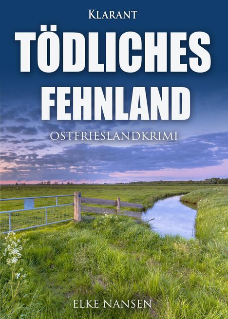 Elke Nansen: Tödliches Fehnland. Ostfrieslandkrimi, Buch