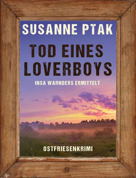 Susanne Ptak: Tod eines Loverboys. Ostfrieslandkrimi, Buch