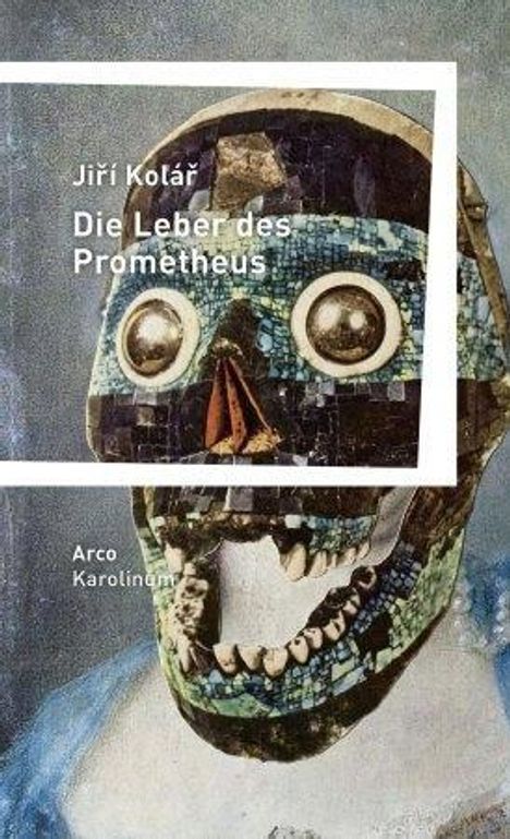 Jirí Kolár: Die Leber des Prometheus, Buch