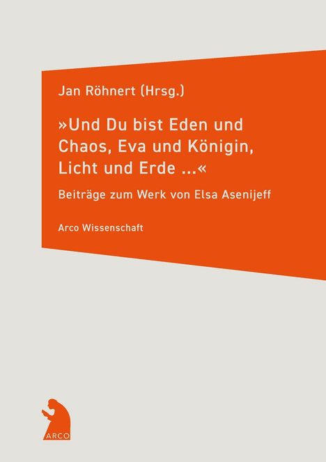 Jan Röhnert, Beiträge zu Elsa Asenijeff. Orange-weißes Design, Arco Verlag Logo unten links.