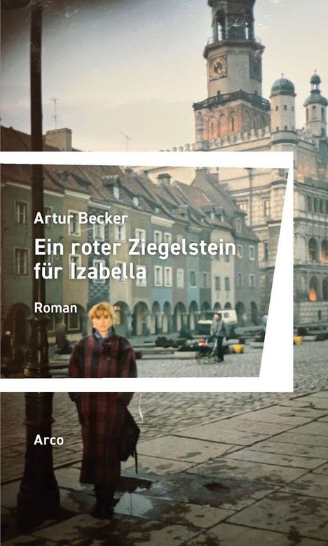 Cover eines Buches mit dem Titel "Ein roter Ziegelstein für Izabella" von Artur Becker, Roman. Darstellung einer Altstadt.