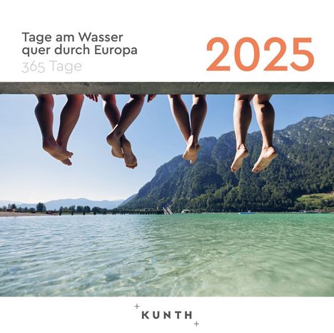 Tage am Wasser quer durch Europa - KUNTH 365-Tage-Abreißkalender 2025, Kalender