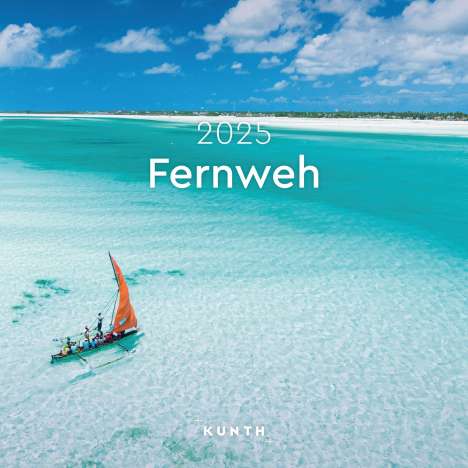 Fernweh - KUNTH Broschurkalender 2025, Kalender