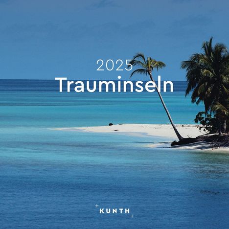 Trauminseln - KUNTH Broschurkalender 2025, Kalender