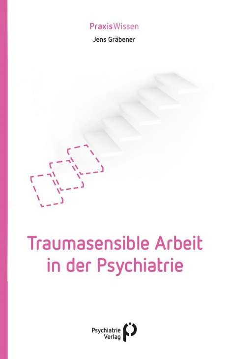 Jens Gräbener: Traumasensible Arbeit in der Psychiatrie, Buch