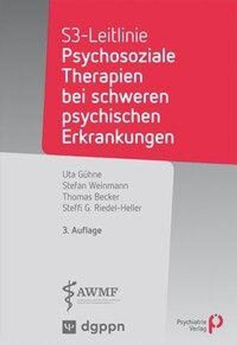 S3-Leitlinie Psychosoziale Therapien bei schweren psychischen Erkrankungen. Uta Göhne u.a., 3. Auflage. Logos unten.