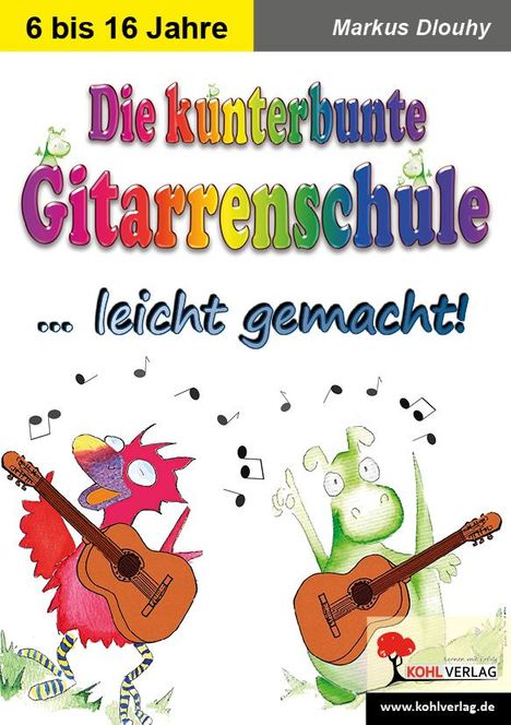 Markus Dlouhy: Die kunterbunte Gitarrenschule ... leicht gemacht!, Buch