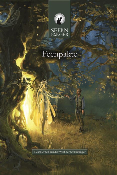 Text: "FEENPAKTE", "SEELENFÄNGER", "Geschichten aus der Welt der Seelenfänger". 

Ein helles Wesen berührt einen Mann im Wald.