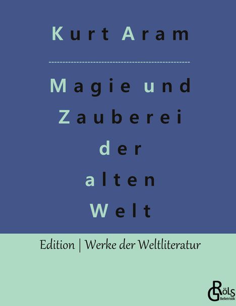 Kurt Aram: Magie und Zauberei der alten Welt, Buch