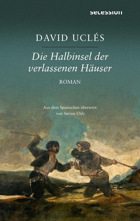 "David Uclés, 'Die Halbinsel der verlassenen Häuser', Roman, aus dem Spanischen übersetzt von Steven Uhly; zwei kämpfende Männer."