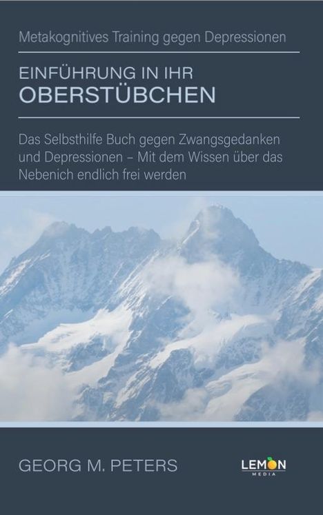 Georg M. Peters: Einführung in Ihr Oberstübchen: Metakognitives Training gegen Depressionen, Buch