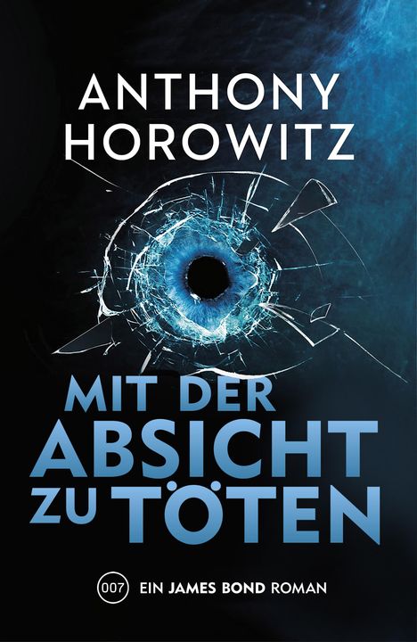 Anthony Horowitz: James Bond: Mit der Absicht zu töten, Buch
