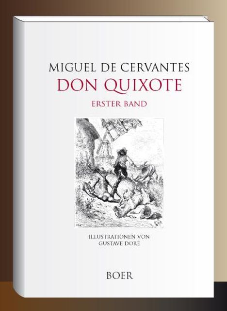 Miguel de Cervantes Saavedra: Leben und Taten des scharfsinnigen Edlen Don Quixote von la Mancha, Band 1, Buch