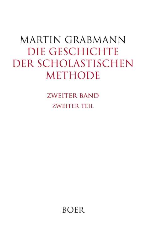 Martin Grabmann: Die Geschichte der scholastischen Methode Band 2,2, Buch