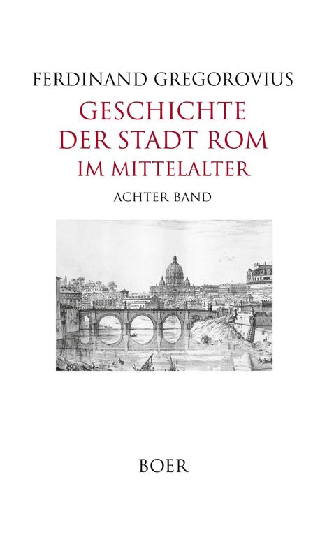 Der Text lautet: "Ferdinand Gregorovius, Geschichte der Stadt Rom im Mittelalter, Achter Band, Boer". Illustration: Ein Fluss mit Brücke.