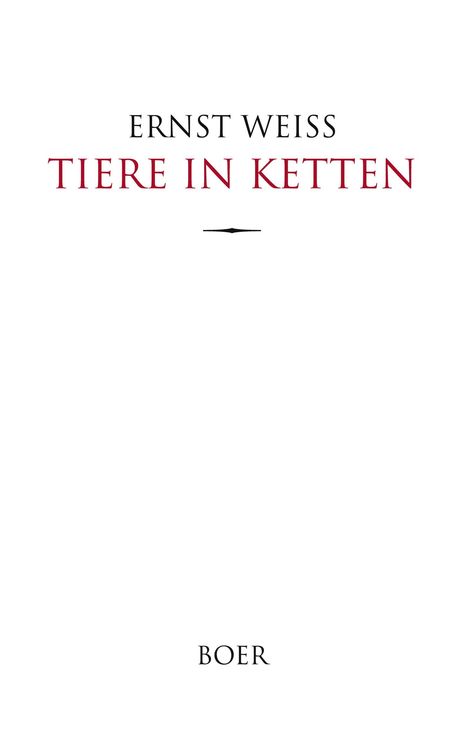 Texte: „ERNST WEISS“ und „TIERE IN KETTEN“. Unten: „BOER“. Schlichtes weißes Design mit minimalem Text.