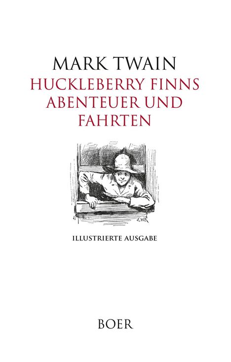 Titel: "HUCKLEBERRY FINNS ABENTEUER UND FAHRTEN". Illustration zeigt einen Jungen am Fenster. Darunter: "ILLUSTRIERTE AUSGABE". Oben steht "MARK TWAIN". Unten: "BOER".