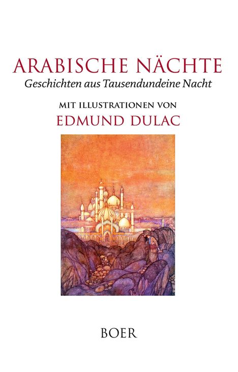 Text: Arabische Nächte, Geschichten aus Tausendundeine Nacht, mit Illustrationen von Edmund Dulac, Boer. Illustration: Fantasieschloss in einer wüstenartigen Landschaft bei Sonnenuntergang.