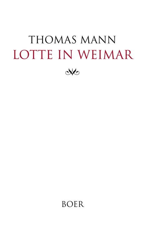 THOMAS MANN, LOTTE IN WEIMAR in roter und schwarzer Schrift, darunter ein dekoratives Symbol, Verlag BOER.