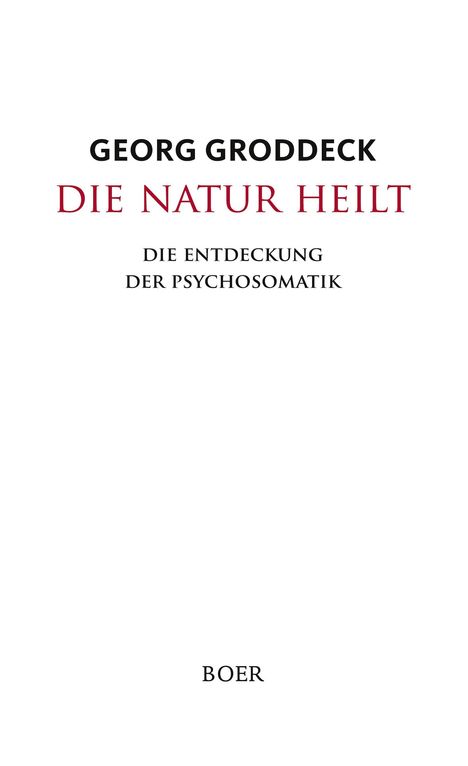 "Georg Groddeck: Die Natur heilt. Die Entdeckung der Psychosomatik. Unten steht 'Boer'."