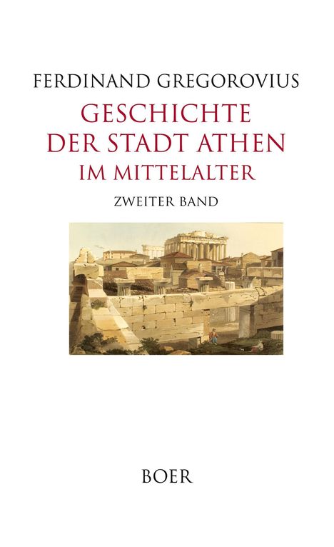 "FERDINAND GREGOROVIUS, GESCHICHTE DER STADT ATHEN IM MITTELALTER, ZWEITER BAND, BOER." Illustration der Akropolis von Athen.