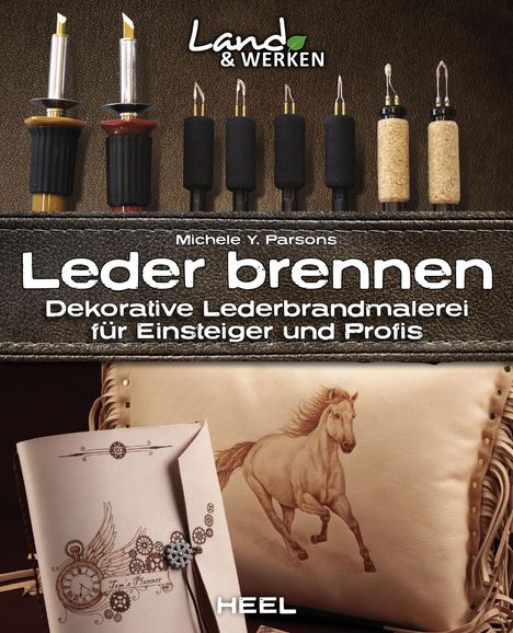 Michele Y. Parsons: Leder brennen: Dekorative Lederbrandmalerei für Einsteiger und Profis, Buch