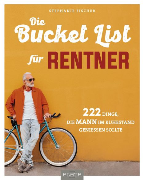 Stephanie Fischer: Die Bucket List für Rentner, Buch