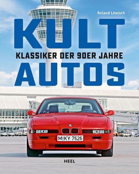 Roland Löwisch: Kultautos - Klassiker der 90er Jahre, Buch