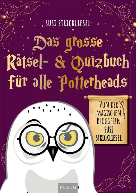 Susanne Ortner: Das große Rätsel- &amp; Quizbuch für alle Potterheads (von der bekannten Bloggerin Susi Strickliesel), Buch