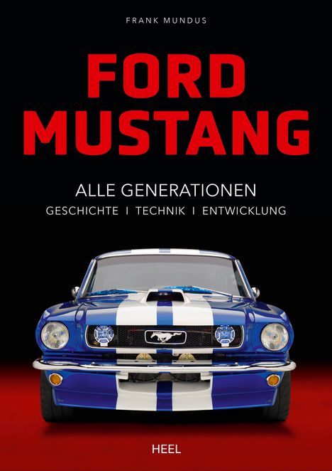 Frank Mundus: Ford Mustang - Alle Gerationen der Pony Car Legende, Buch