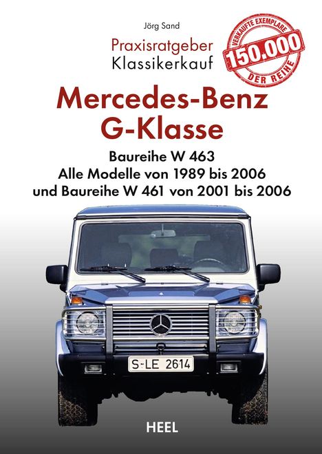 Jörg Sand: Praxisratgeber Klassikerkauf: Mercedes-Benz G-Klasse Baureihe W 463, Buch