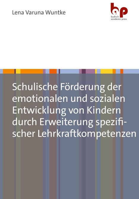 Lena Varuna Wuntke: Schulische Förderung der emotionalen und sozialen Entwicklung von Kindern durch Erweiterung spezifischer Lehrkraftkompetenzen, Buch