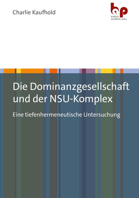 "Die Dominanzgesellschaft und der NSU-Komplex" von Charlie Kaufhold. Bunte vertikale Streifen, grauer Hintergrund.