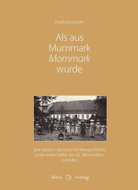 Ingeborg Jacobs: Jacobs, I: Als aus Mummark Mommark wurde, Buch