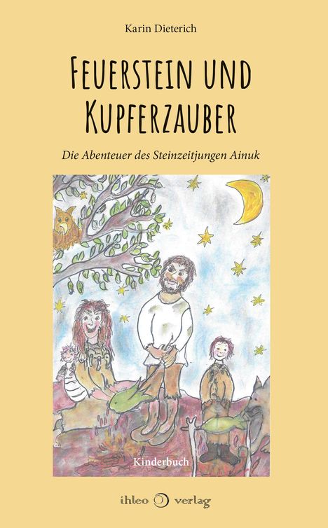 Text: "Feuerstein und Kupferzauber. Die Abenteuer des Steinzeitjungen Ainuk. Kinderbuch." Illustration: Familie mit Natur und Sternen.