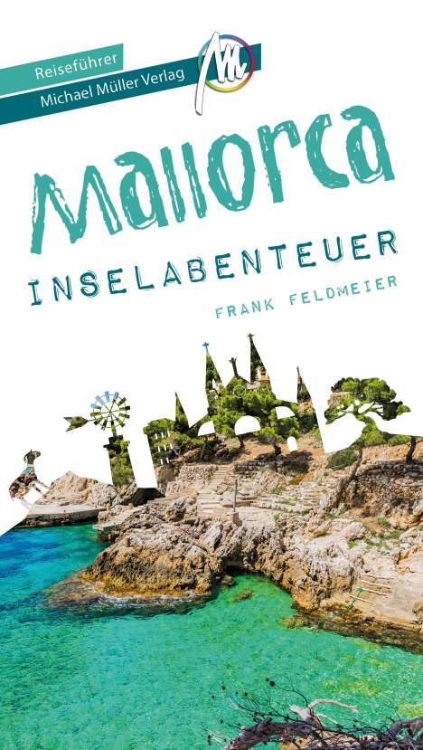 Frank Feldmeier: Mallorca Inselabenteuer Reiseführer Michael Müller Verlag, Buch